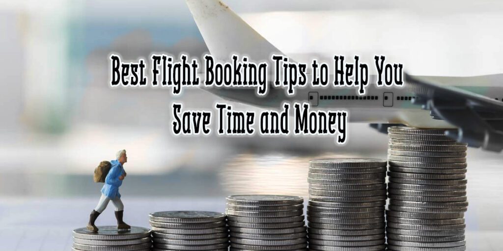 Best Flight Booking Tips to Help You Save Time and Money
