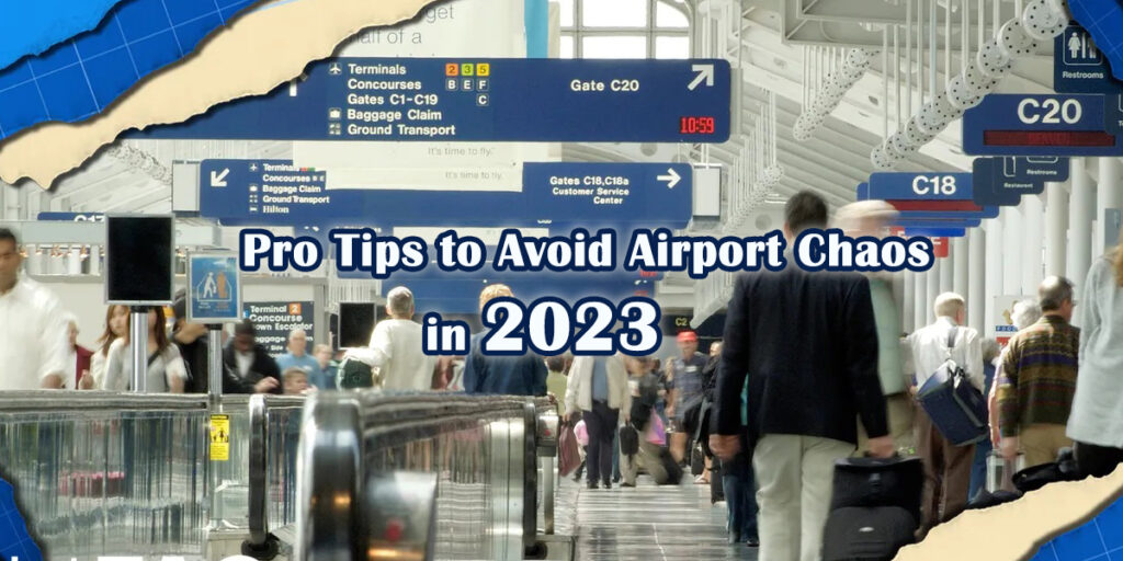 Pro Tips to Avoid Airport Chaos in 2023