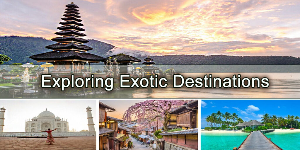 Exploring Exotic Destinations: Insider Tips for Booking Unique Adventures