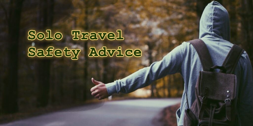 Solo Travel Safety: Advice for solo travelers to stay safe