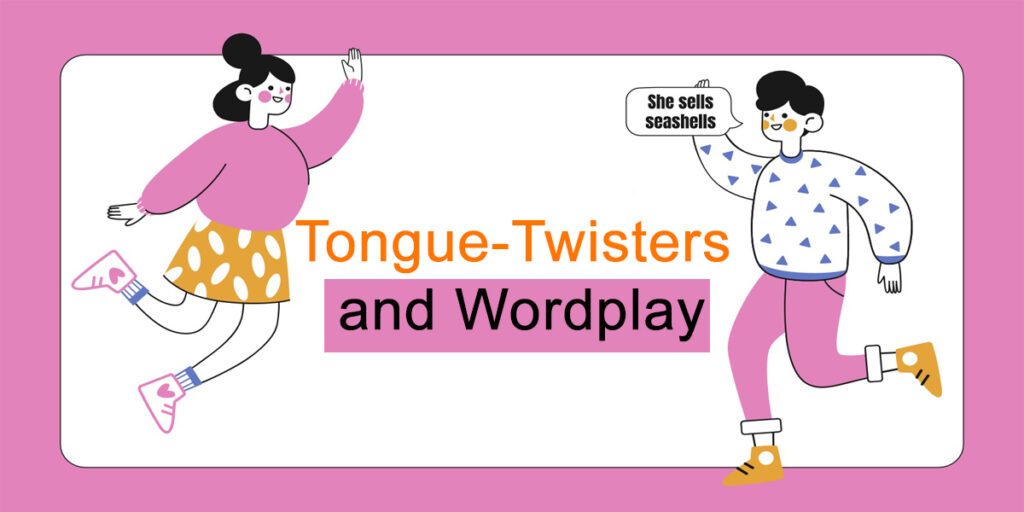 Tongue-Twisters and Wordplay: Fun with Language Games and Quirky Phrases
