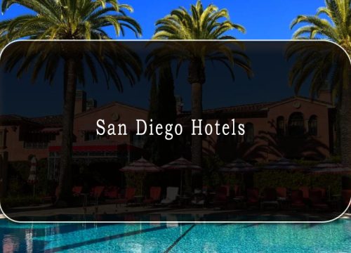 A Complete Guide to the Best San Diego Hotels